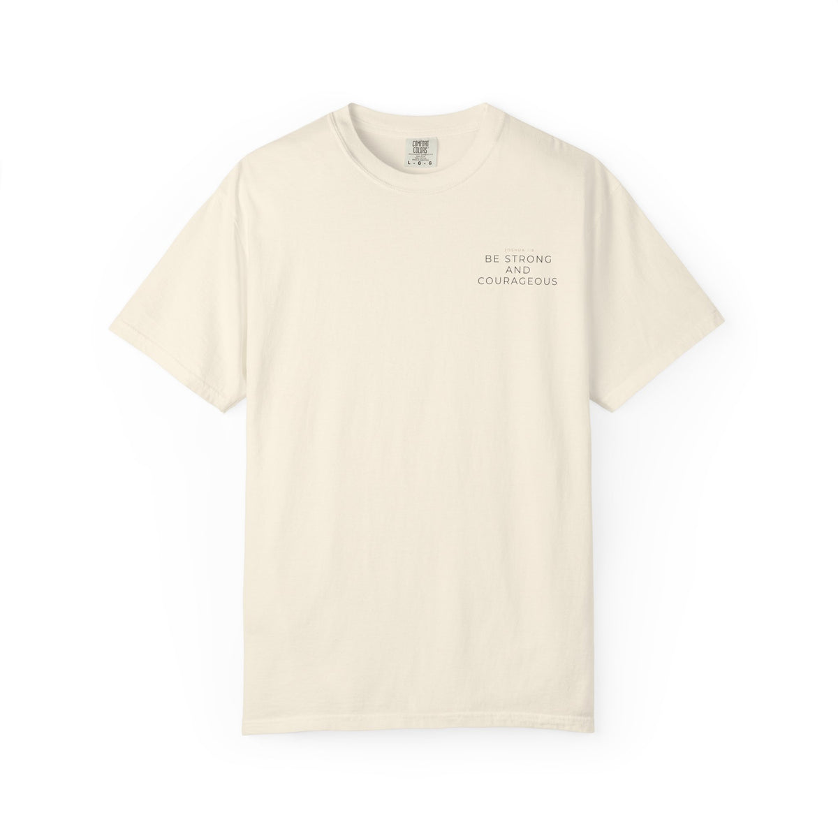 Be Strong and Courageous T-shirt