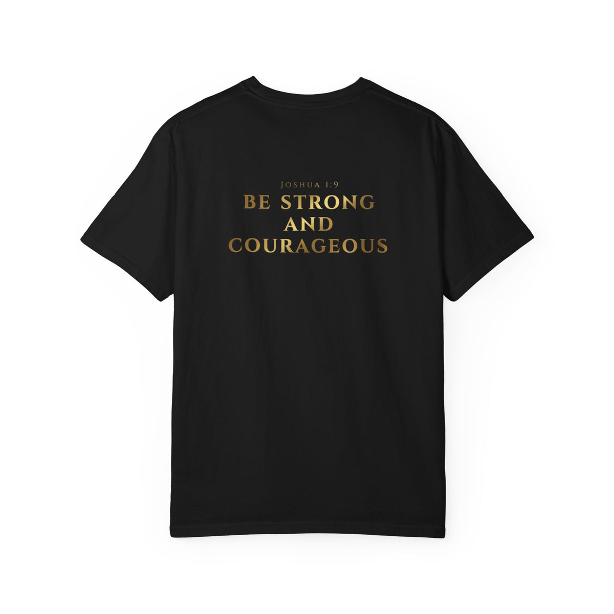 Be Strong and Courageous (Gold) T-shirt
