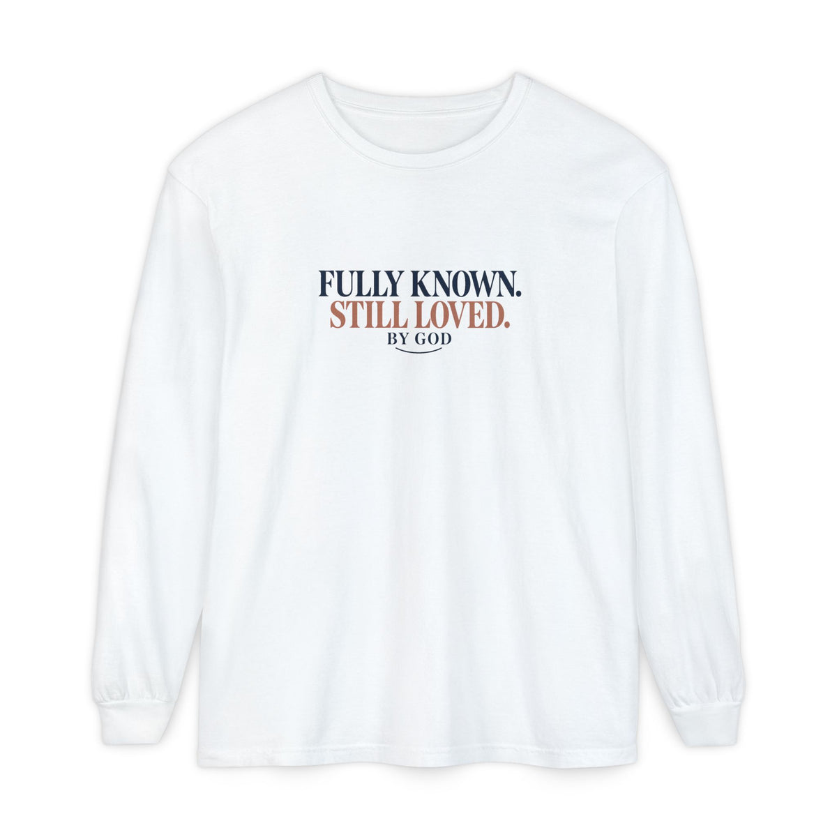 Fully Known Still Loved by God Christian Long Sleeve T-Shirt
