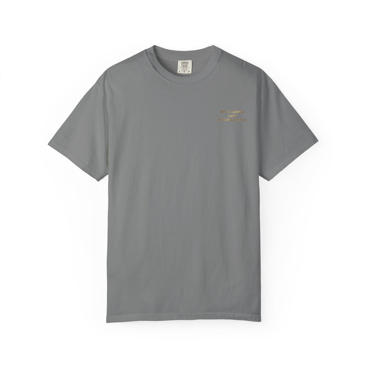 Be Strong and Courageous (Gold) T-shirt