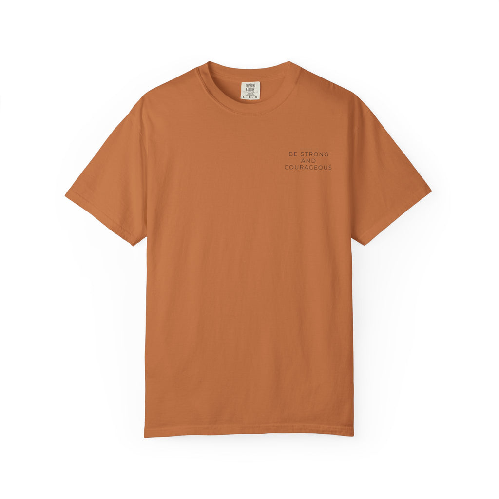 Be Strong and Courageous T-shirt