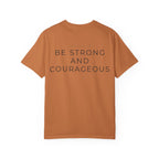 Be Strong and Courageous T-shirt
