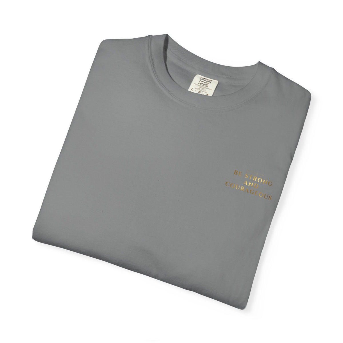 Be Strong and Courageous (Gold) T-shirt