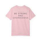Be Strong and Courageous T-shirt