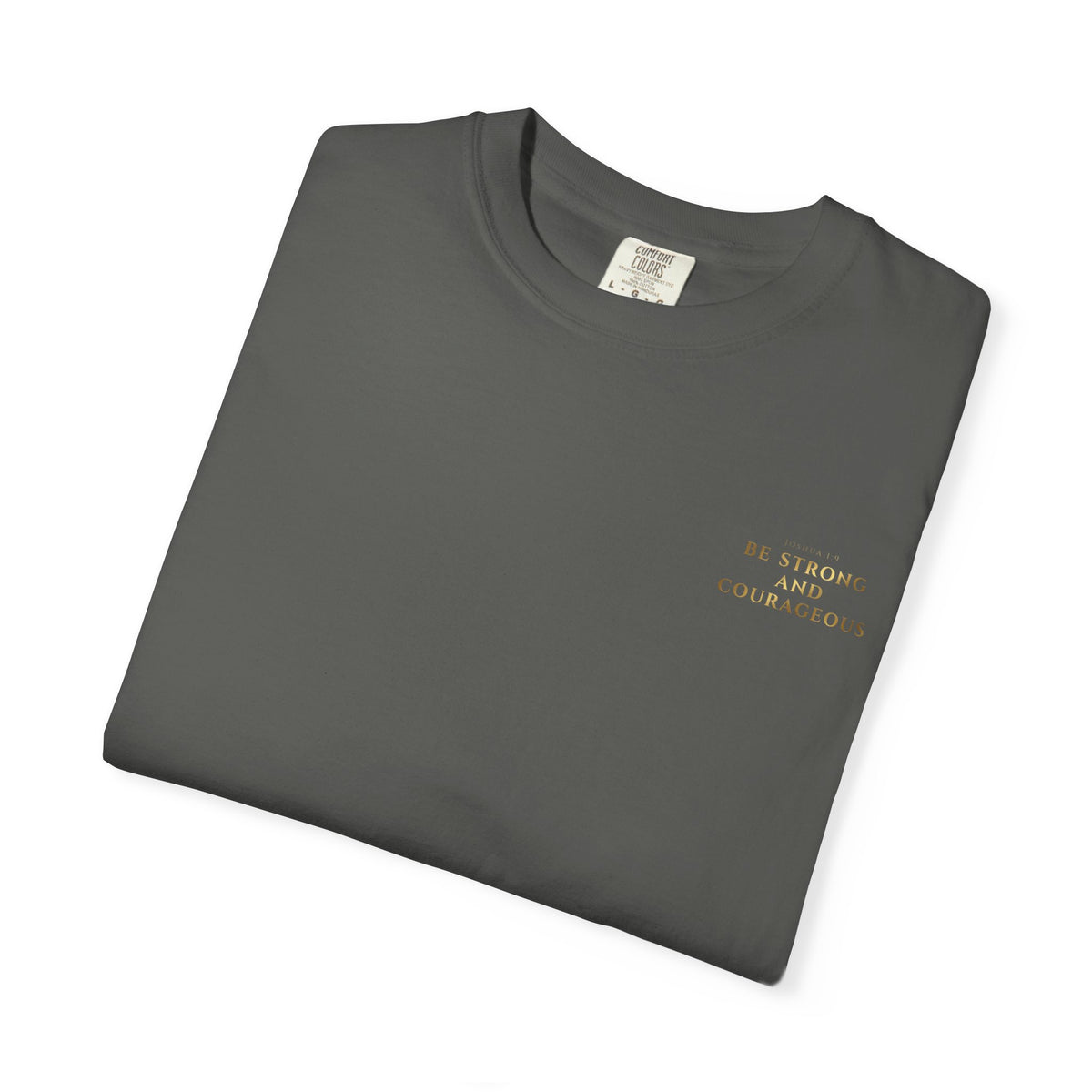 Be Strong and Courageous (Gold) T-shirt
