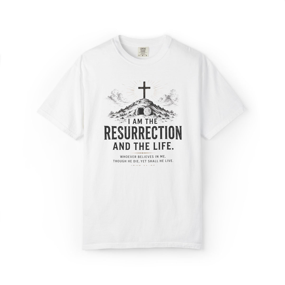 I Am the Resurrection and the Life T-Shirt