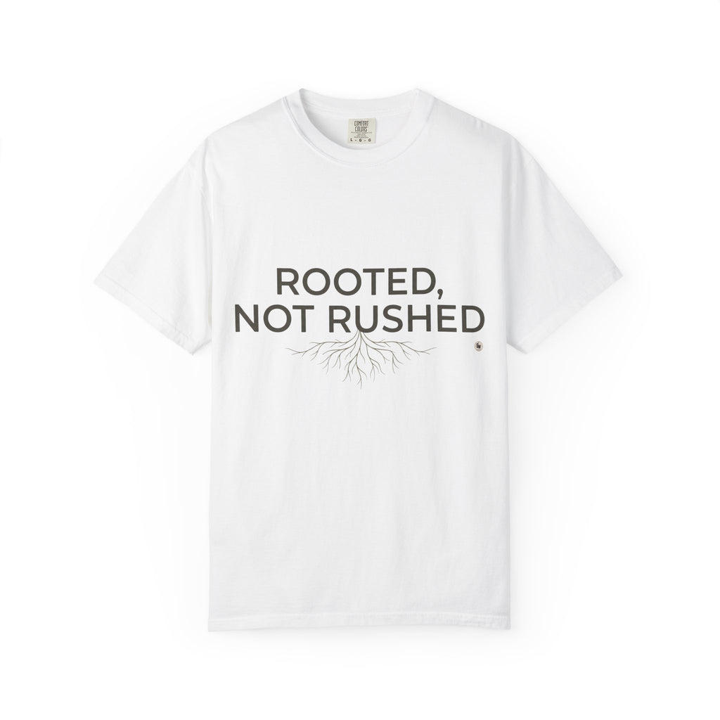 Rooted, Not Rushed