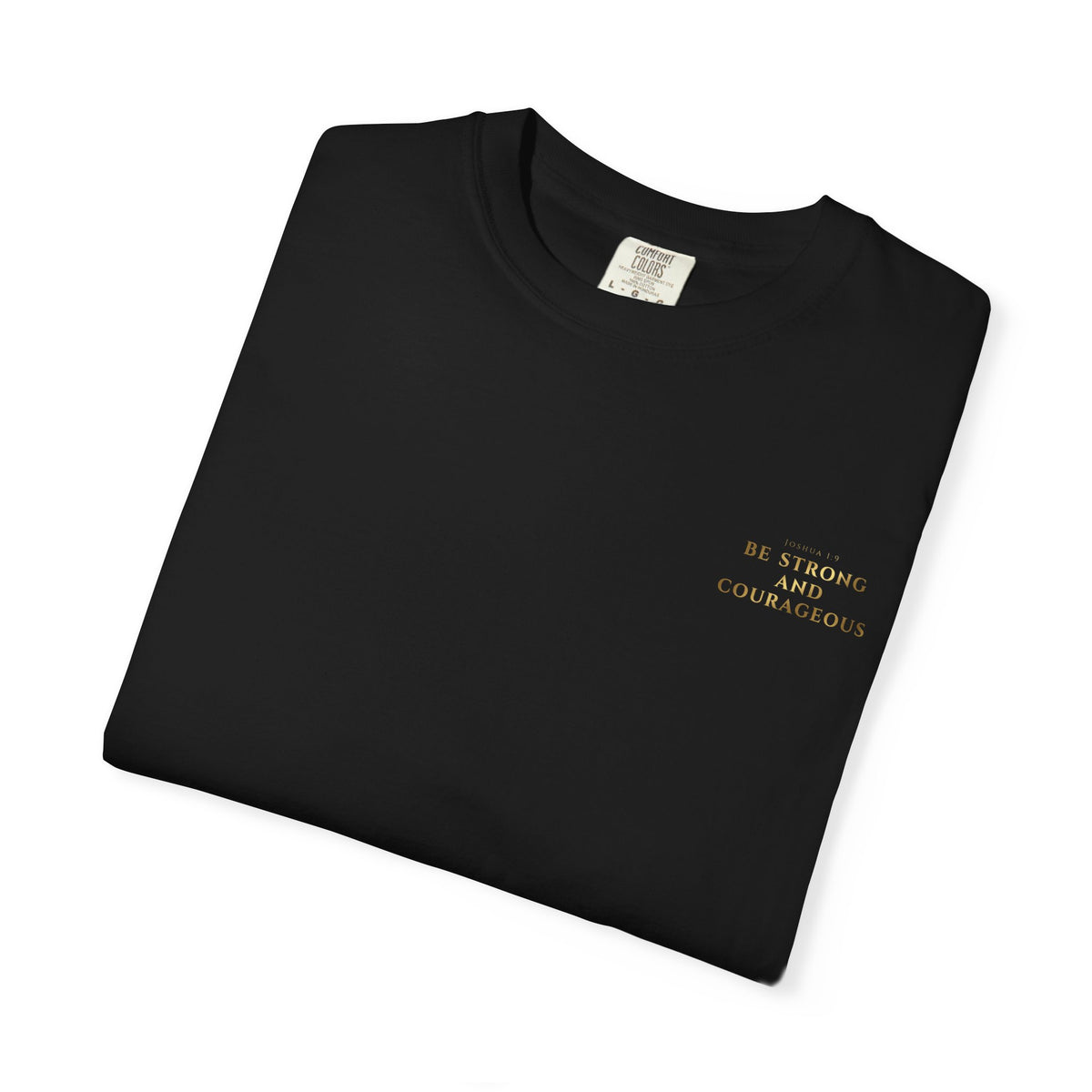 Be Strong and Courageous (Gold) T-shirt