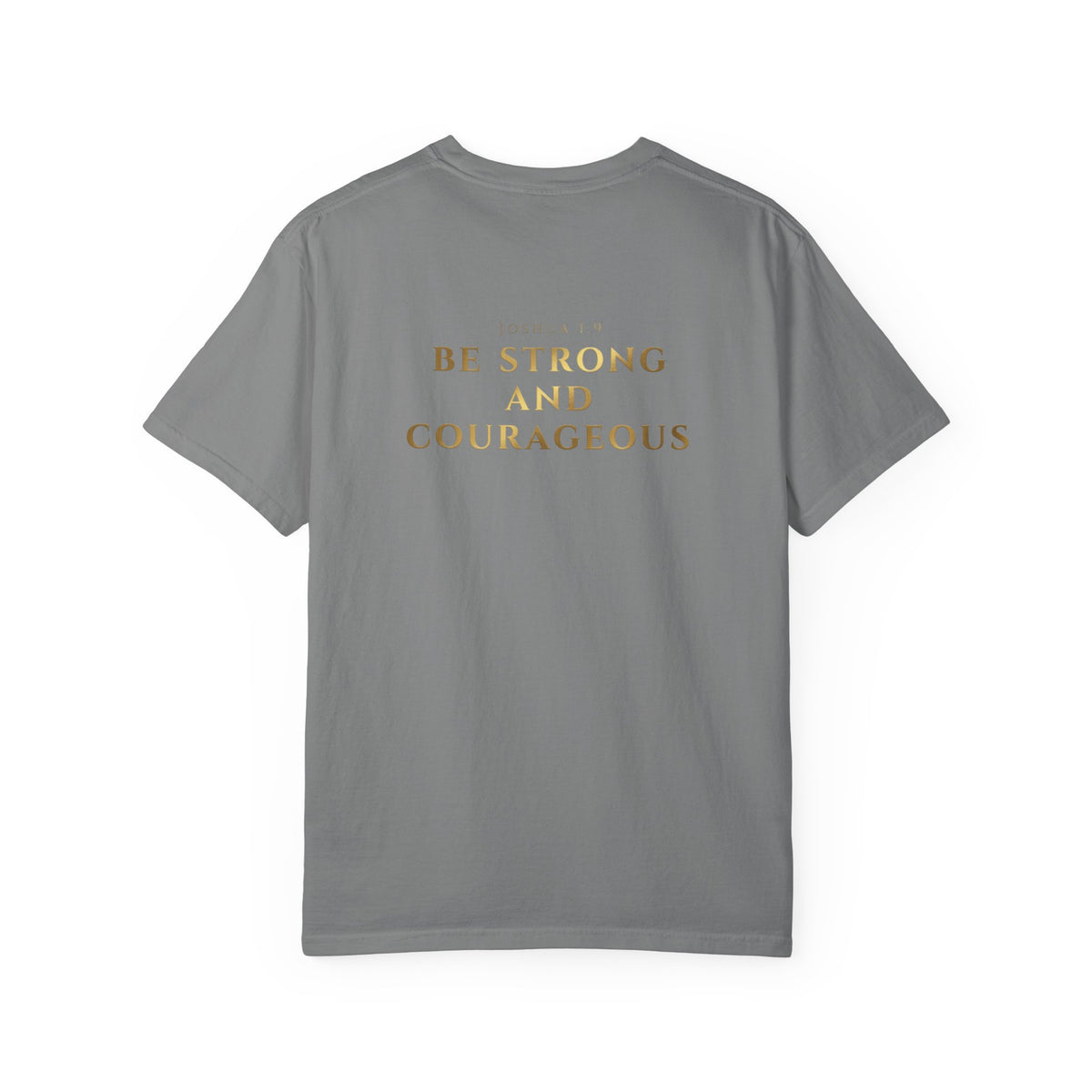 Be Strong and Courageous (Gold) T-shirt