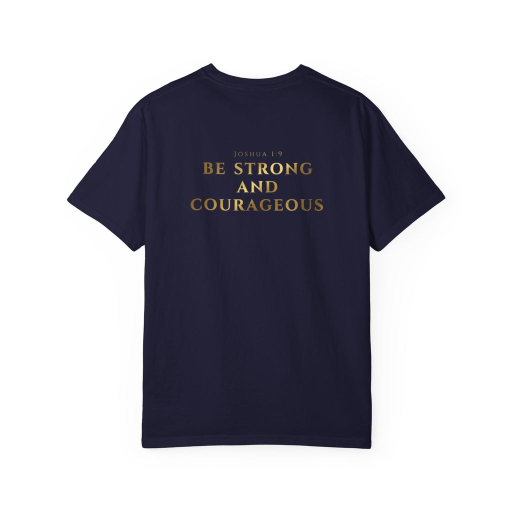 Be Strong and Courageous (Gold) T-shirt