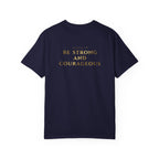 Be Strong and Courageous (Gold) T-shirt