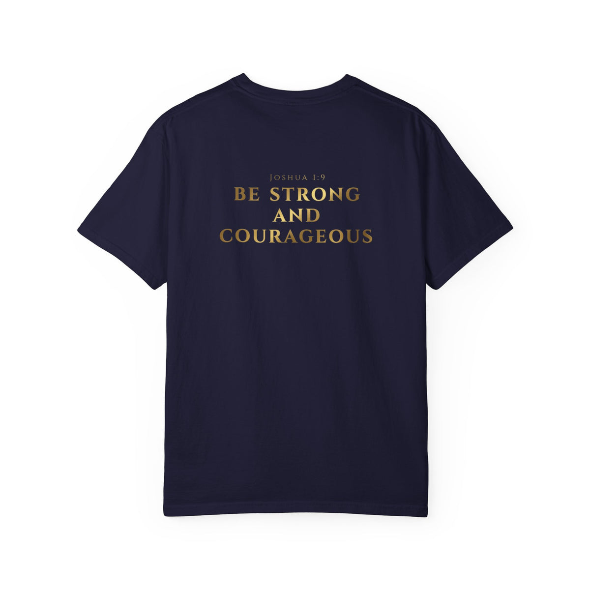 Be Strong and Courageous (Gold) T-shirt