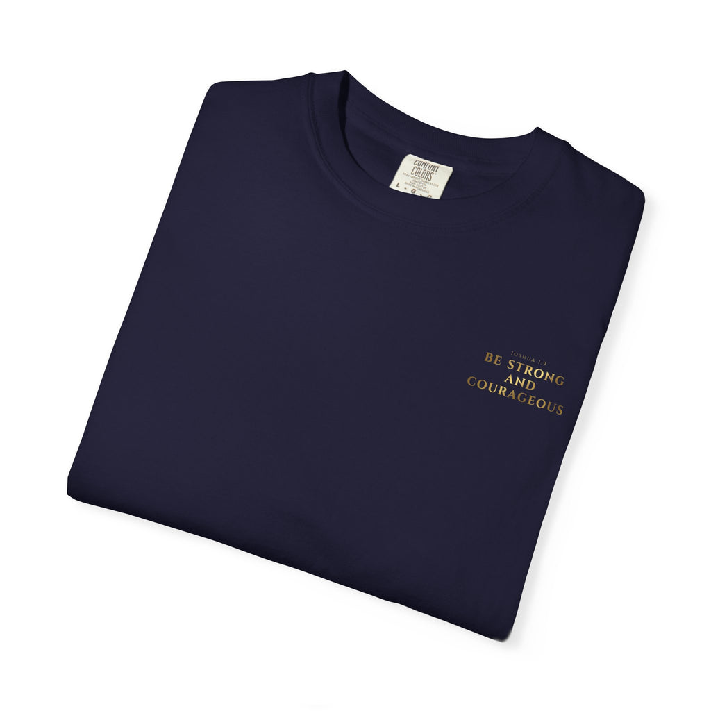 Be Strong and Courageous (Gold) T-shirt