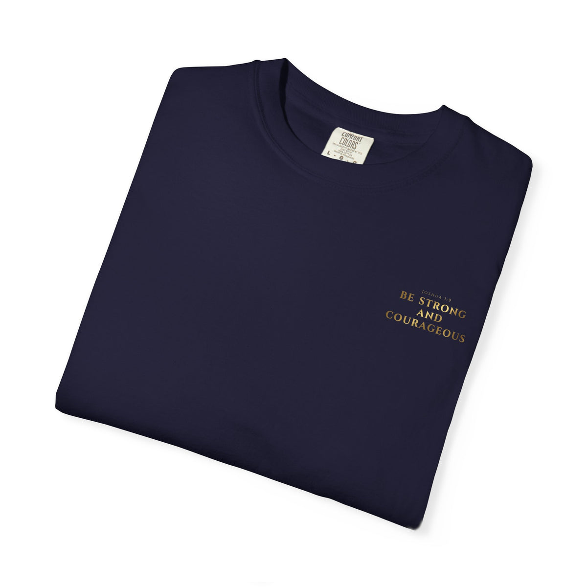Be Strong and Courageous (Gold) T-shirt