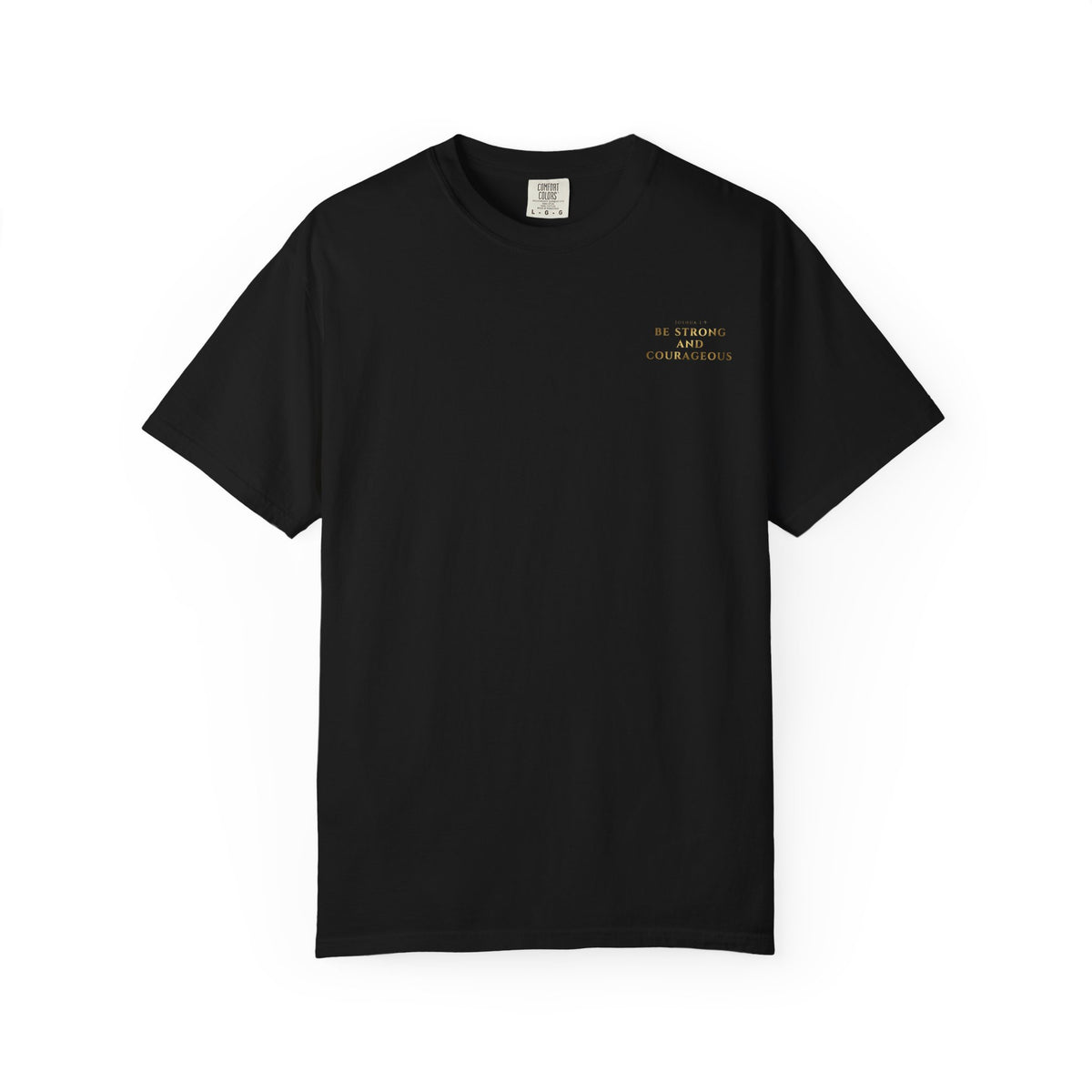 Be Strong and Courageous (Gold) T-shirt