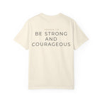 Be Strong and Courageous T-shirt