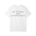 Be Strong and Courageous T-shirt