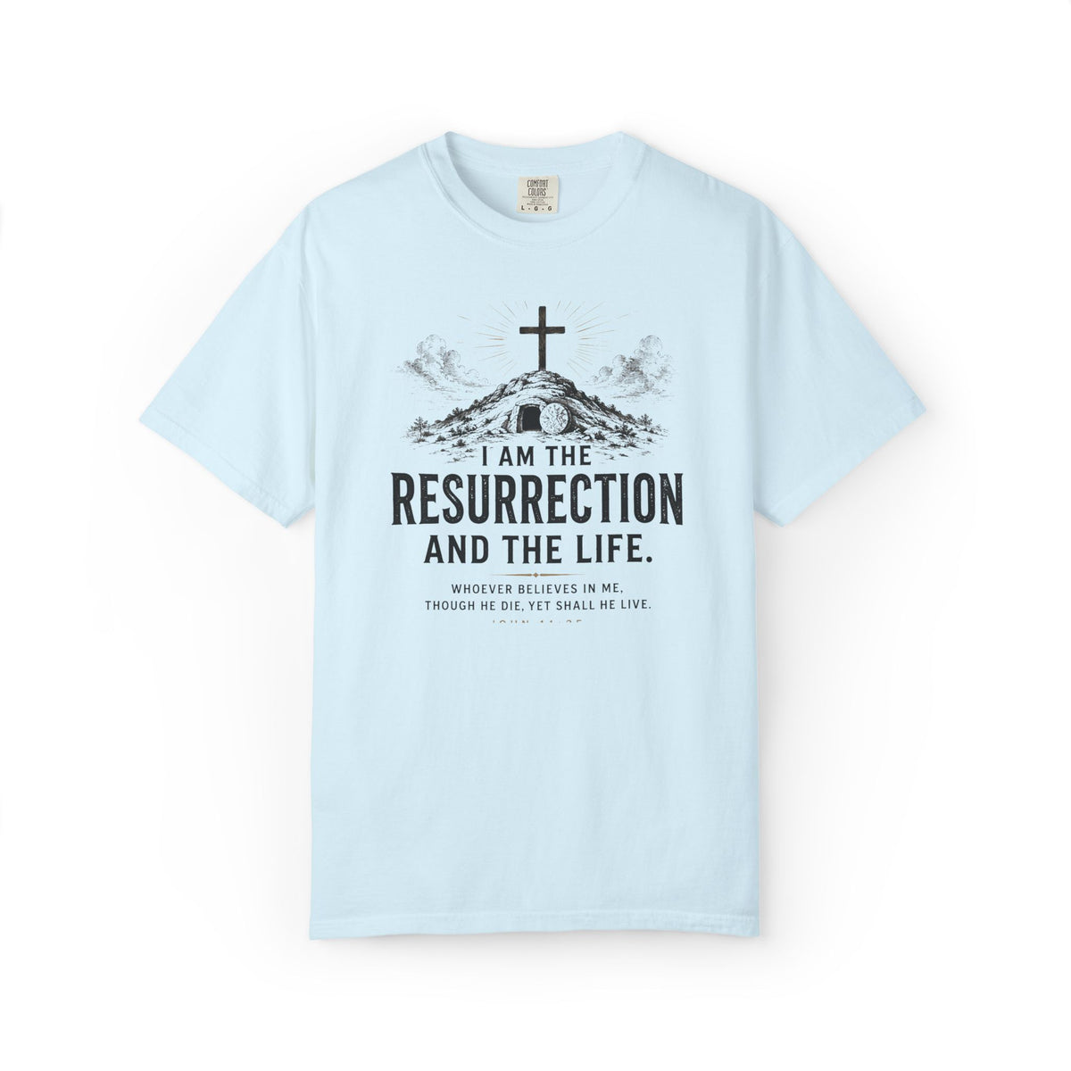 I Am the Resurrection and the Life T-Shirt