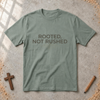 Rooted, Not Rushed T-shirt