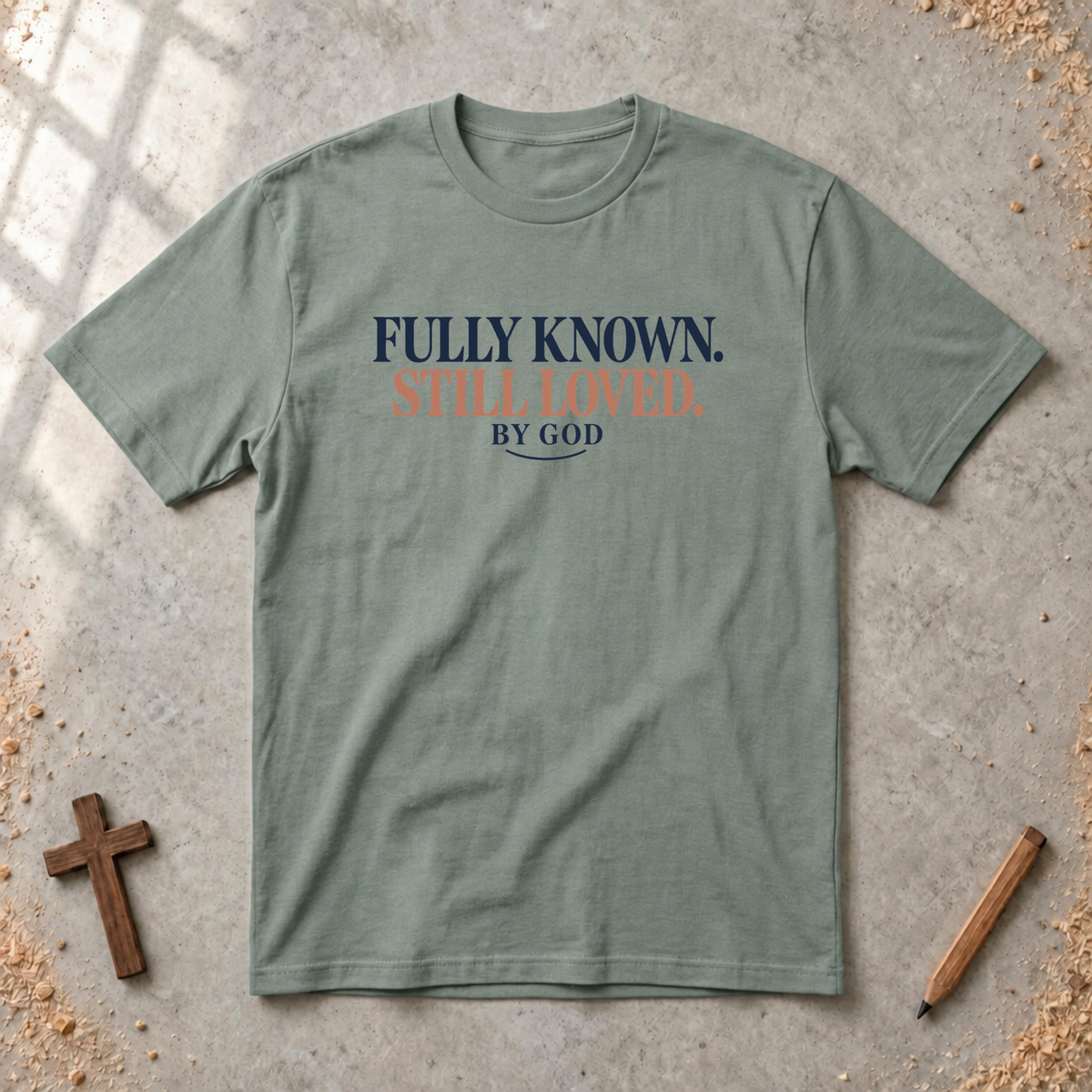 Fully Known Still  Loved T-shirt