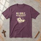 No Bible, No Breakfast T-shirt