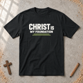 Christ Is My Foundation T-shirt