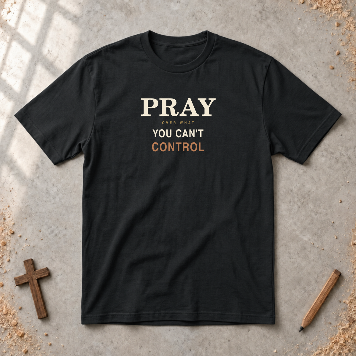 Pray Over What You Can't Control  T-Shirt