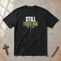 Still Trusting In God T-shirt