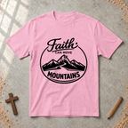 Faith Can Move Mountains Tshirt
