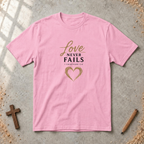 Love Never Fails — 1 Corinthians 13:8 Christian T-Shirt