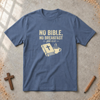 No Bible, No Breakfast T-shirt