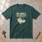 No Bible, No Breakfast T-shirt