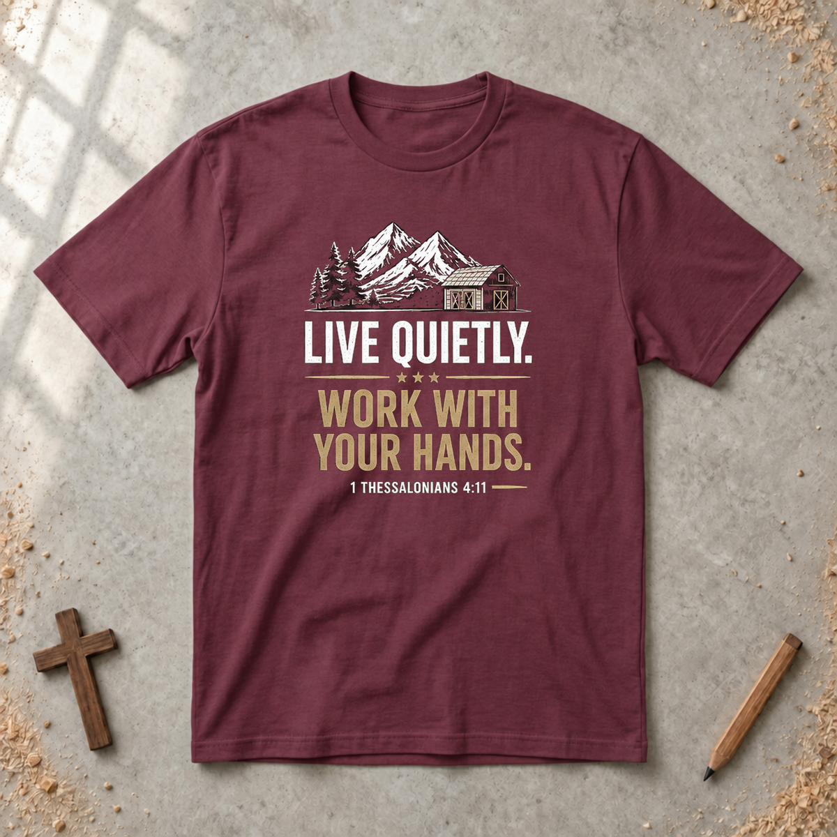 Live Quietly. Work With Your Hands T-shirt