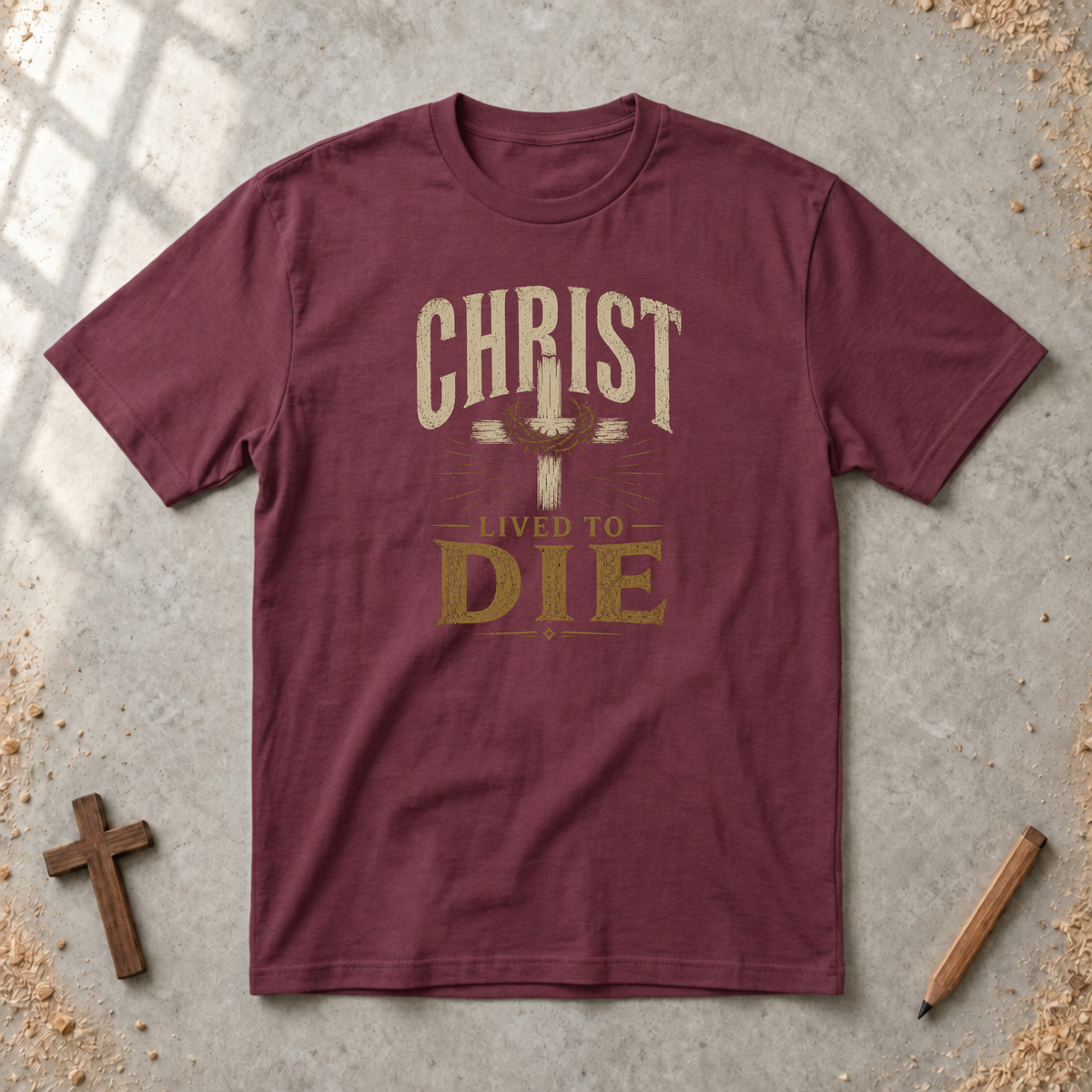 Christ Lived To Die T-shirt