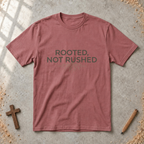 Rooted, Not Rushed T-shirt