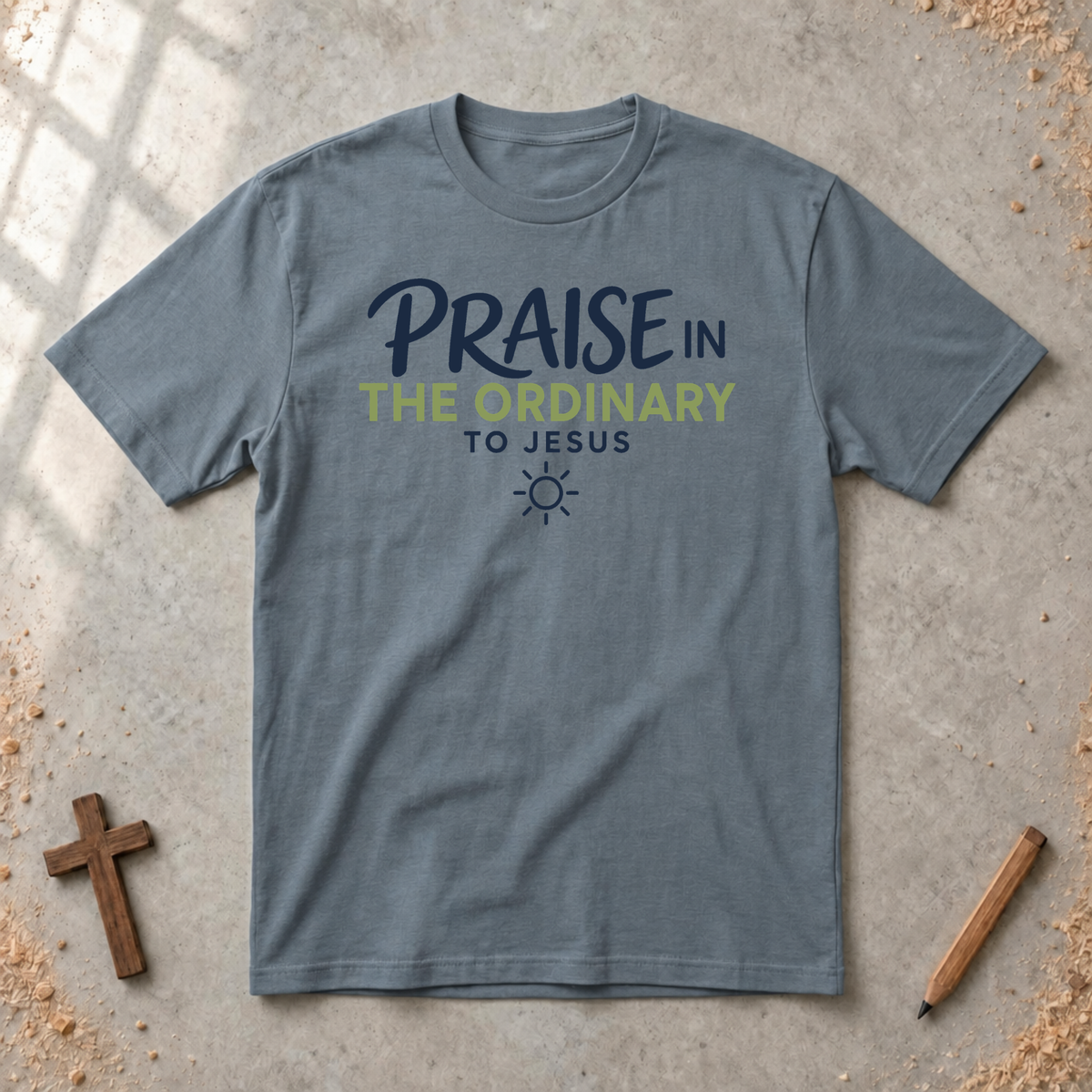 Praise In The Ordinary T-shirt