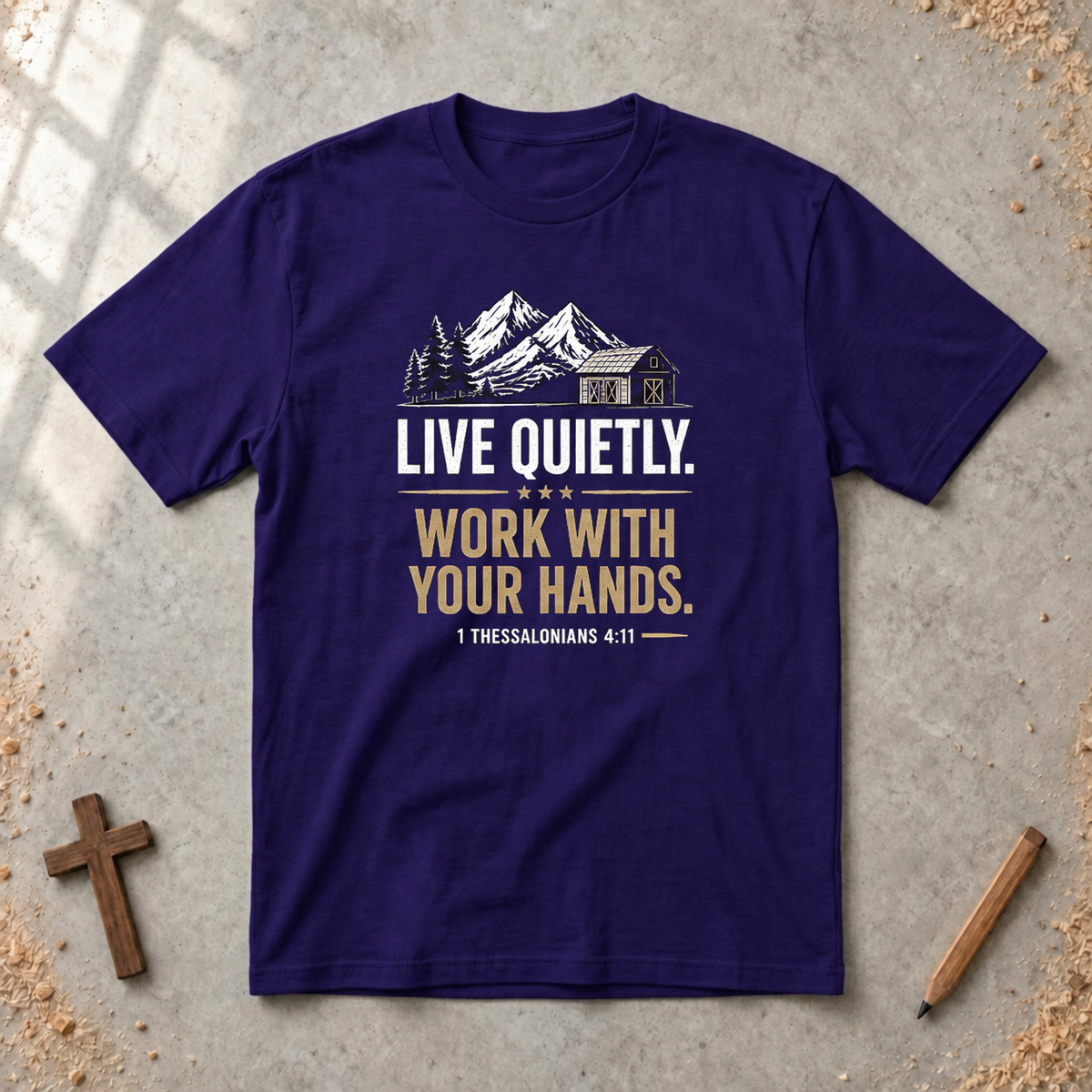 Live Quietly. Work With Your Hands T-shirt