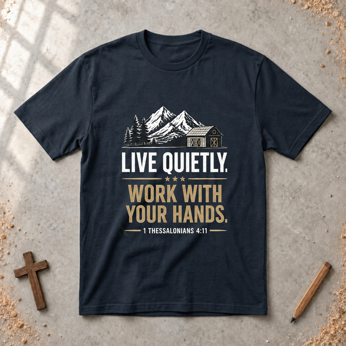 Live Quietly. Work With Your Hands - 1 Thessalonians 4:11 T-shirt