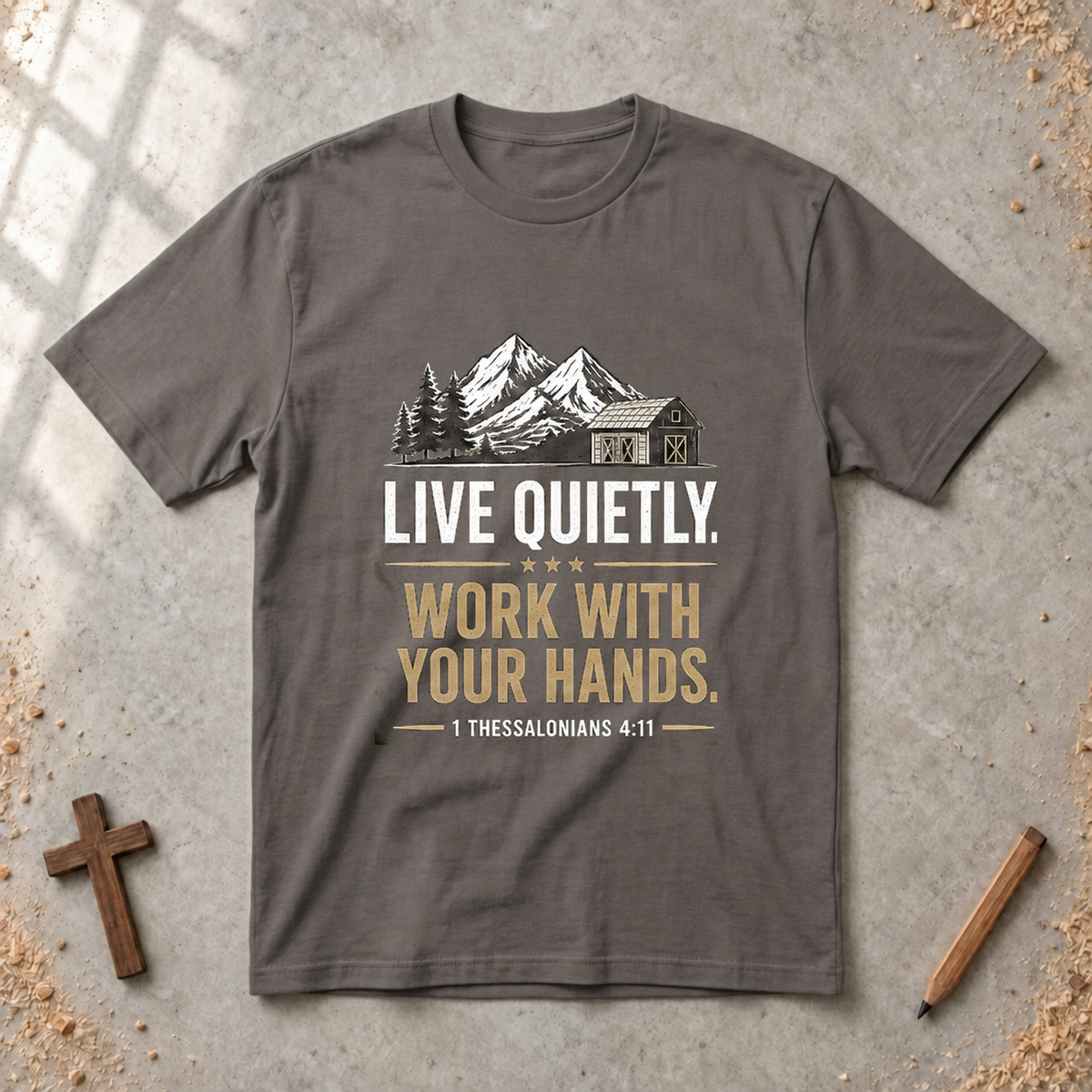 Live Quietly. Work With Your Hands - 1 Thessalonians 4:11 T-shirt