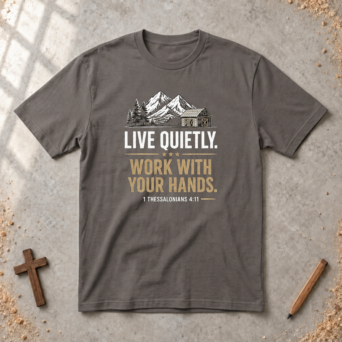 Live Quietly. Work With Your Hands T-shirt