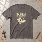 No Bible, No Breakfast T-shirt