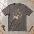 Faith Takes Root T-shirt