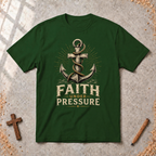Faith Under Pressure Tshirt