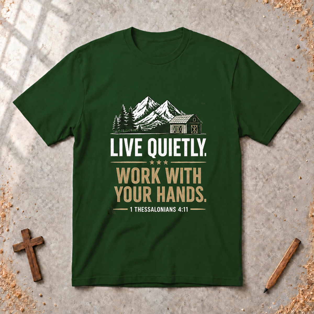 Live Quietly. Work With Your Hands - 1 Thessalonians 4:11 T-shirt