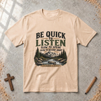 Be Quick to Listen - James 1:19 T-shirt