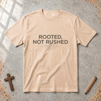 Rooted, Not Rushed T-shirt