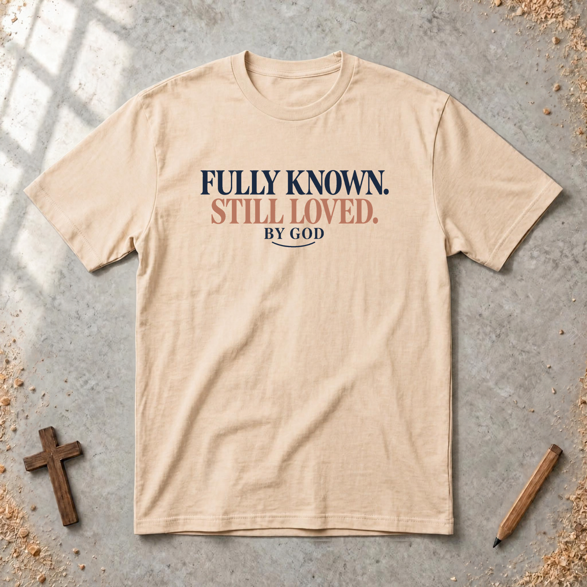 Fully Known Still  Loved T-shirt