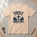 Freely You Received. Freely Give - Matthew 10:8 T-shirt