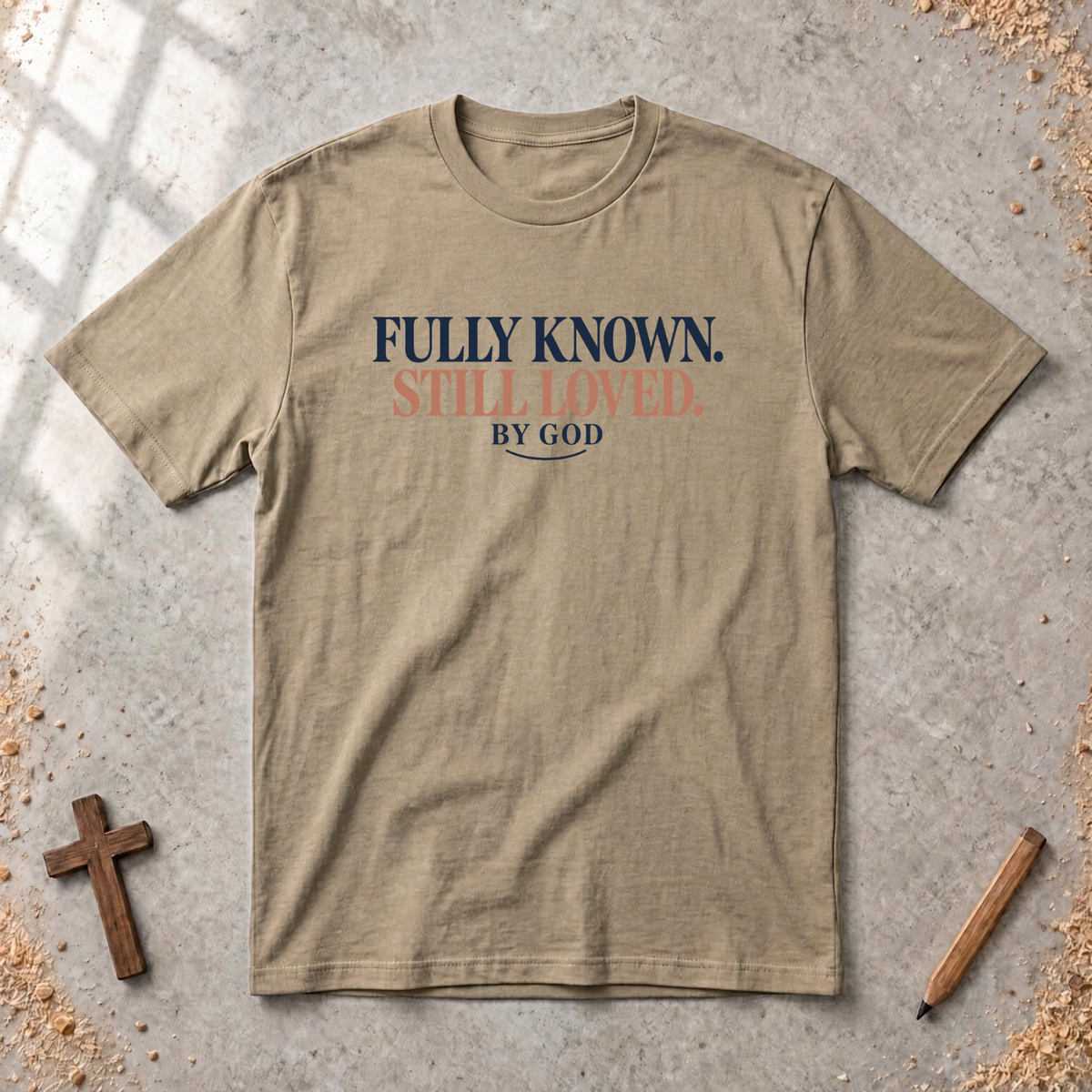 Fully Known Still  Loved T-shirt