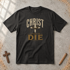 Christ Lived To Die T-shirt